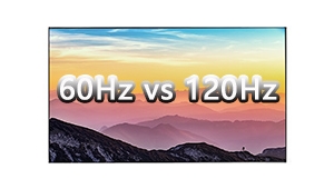 What Is The Difference Between 60Hz And 120Hz LCD Panels?