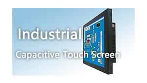 8 advantages of using industrial capacitive touch screen monitor